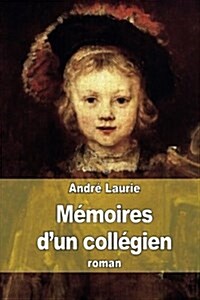 M?oires dun coll?ien: Un coll?e de d?artement (Paperback)