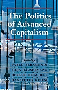 The Politics of Advanced Capitalism (Hardcover)