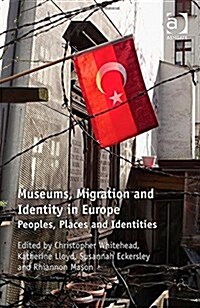 Museums, Migration and Identity in Europe : Peoples, Places and Identities (Hardcover, New ed)