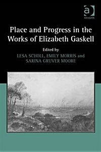 Place and Progress in the Works of Elizabeth Gaskell (Hardcover)