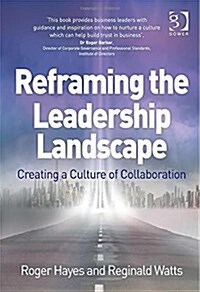 Reframing the Leadership Landscape : Creating a Culture of Collaboration (Hardcover, New ed)