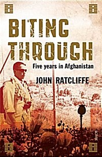 Biting Through: Five Years in Afghanistan (Paperback)