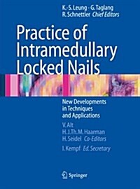 Practice of Intramedullary Locked Nails: New Developments in Techniques and Applications (Paperback, 2006)