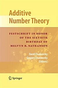 Additive Number Theory: Festschrift in Honor of the Sixtieth Birthday of Melvyn B. Nathanson (Paperback, 2010)