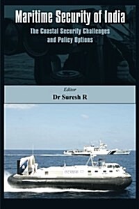 Maritime Security of India: The Coastal Security Challenges and Policy Options (Paperback)