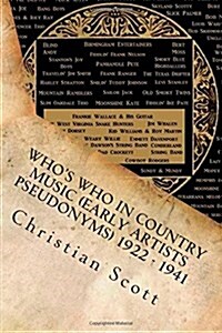Whos Who in Country Music (Early Artists Pseudonyms) 1922 - 1941 (Paperback)