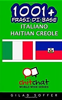 1001+ Frasi Di Base Italiano - Haitian Creole (Paperback)