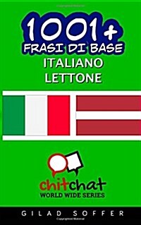 1001+ Frasi Di Base Italiano - Lettone (Paperback)