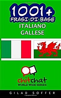 1001+ Frasi Di Base Italiano - Gallese (Paperback)