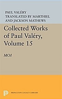 Collected Works of Paul Valery, Volume 15: Moi (Paperback)
