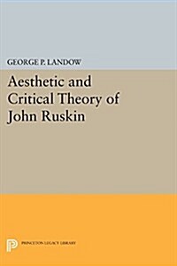 Aesthetic and Critical Theory of John Ruskin (Paperback)