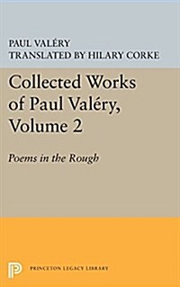Collected Works of Paul Valery, Volume 2: Poems in the Rough (Paperback)