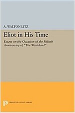 Eliot in His Time: Essays on the Occasion of the Fiftieth Anniversary of the Wasteland (Paperback)
