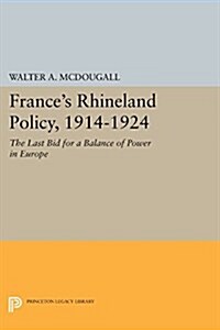 Frances Rhineland Policy, 1914-1924: The Last Bid for a Balance of Power in Europe (Paperback)