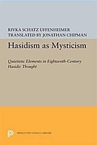 Hasidism as Mysticism: Quietistic Elements in Eighteenth-Century Hasidic Thought (Paperback)