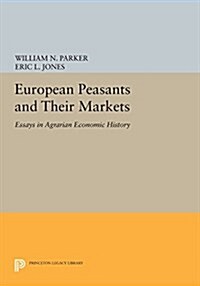 European Peasants and Their Markets: Essays in Agrarian Economic History (Paperback)