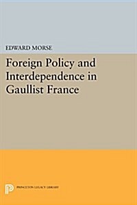 Foreign Policy and Interdependence in Gaullist France (Paperback)