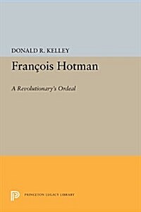 Francois Hotman: A Revolutionarys Ordeal (Paperback)