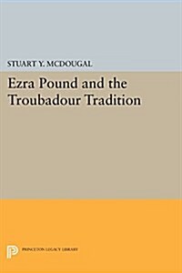 Ezra Pound and the Troubadour Tradition (Paperback)