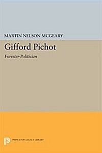 Gifford Pinchot: Forester-Politician (Paperback)