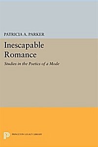Inescapable Romance: Studies in the Poetics of a Mode (Paperback)