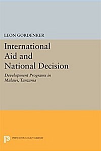 International Aid and National Decision: Development Programs in Malawi, Tanzania, and Zambia (Paperback)