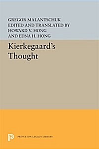 Kierkegaards Thought /Cby Gregor Malantaschuk; Edited and Translated by Howard V. Hong and Edna H. Hong (Paperback)