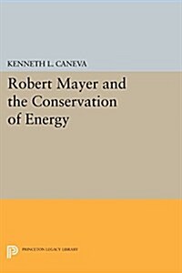 Robert Mayer and the Conservation of Energy (Paperback)