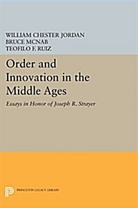 Order and Innovation in the Middle Ages: Essays in Honor of Joseph R. Strayer (Paperback)