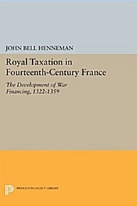 Royal Taxation in Fourteenth-Century France: The Development of War Financing, 1322-1359 (Paperback)