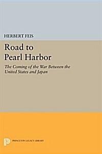 Road to Pearl Harbor: The Coming of the War Between the United States and Japan (Paperback)