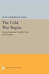 The Cold War Begins: Soviet-American Conflict Over East Europe (Paperback)