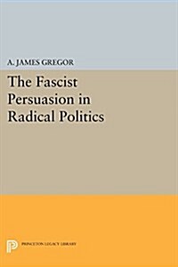 The Fascist Persuasion in Radical Politics (Paperback)