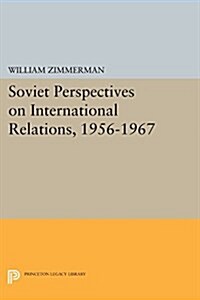 Soviet Perspectives on International Relations, 1956-1967 (Paperback)
