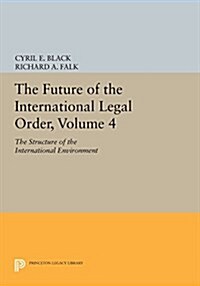 The Future of the International Legal Order, Volume 4: The Structure of the International Environment (Paperback)
