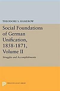 Social Foundations of German Unification, 1858-1871, Volume II: Struggles and Accomplishments (Paperback)