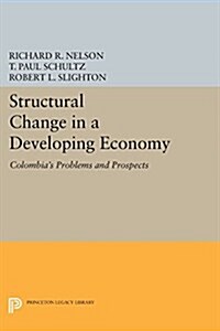 Structural Change in a Developing Economy: Colombias Problems and Prospects (Paperback)