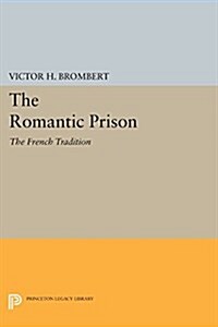 The Romantic Prison: The French Tradition (Paperback)