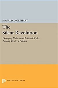 The Silent Revolution: Changing Values and Political Styles Among Western Publics (Paperback)