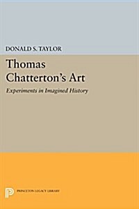 Thomas Chattertons Art: Experiments in Imagined History (Paperback)