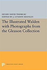The Illustrated Walden: With Photographs. from the Gleason Collection (Paperback)