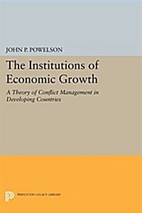 The Institutions of Economic Growth: A Theory of Conflict Management in Developing Countries (Paperback)