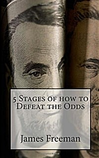 5 Stages of How to Defeat the Odds (Paperback)