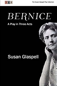 Bernice: A Play in Three Acts (Paperback)