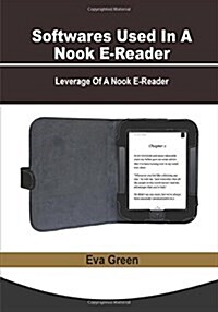 Softwares Used in a Nook E-Reader: Leverage of a Nook E-Reader (Paperback)