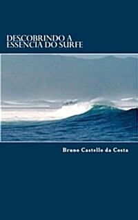 Descobrindo a Ess?cia do Surfe (Paperback)