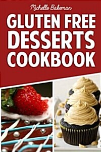 Gluten Free Desserts Cookbook: Delicious, Chocolate Goodie Recipes (Paperback)