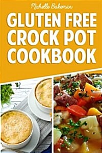 Gluten Free Crock Pot Cookbook: Easy & Delicious Slow Cooker Meals for Every Occasion (Paperback)
