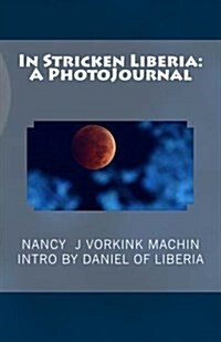 In Stricken Liberia: A Photojournal (Paperback)