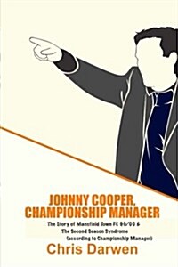 Johnny Cooper, Championship Manager: The Story of Mansfield Town FC 99/00 & The Second Season Syndrome (Paperback)